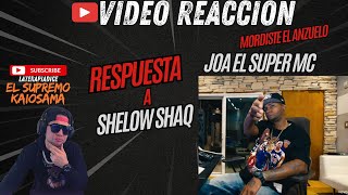 Reaccion Joa El Super MC  Mordiste el Anzuelo  Respuesta a Shelow 🤔 [upl. by Dlanger32]