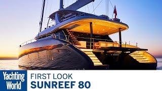 Sunreef 80  First Look  Yachting World [upl. by Aicia]