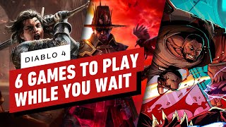 Diablo 4 Here Are 6 Games to Play While You Wait [upl. by Brocklin818]