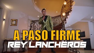 A Paso Firme  Rey Lancheros Video Oficial [upl. by Aigil287]