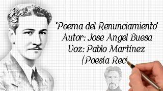 Poema del Renunciamiento  JOSE ANGEL BUESA 1º Recitado [upl. by Irrep150]