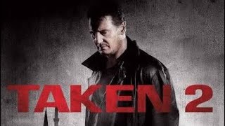 Taken 2 2012  Liam Neeson Maggie Grace  Full Action Movie Review and Explanation [upl. by Dorn]