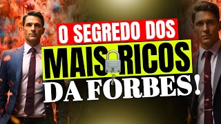 DESCUBRA O QUE OS 100 MAIS RICOS DA FORBES TÊM EM COMUM [upl. by Serle379]