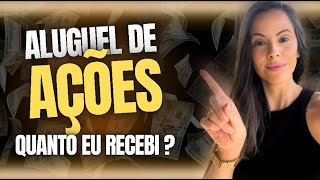 ALUGUEL DE AÇÕES QUANTO EU RECEBI VALE A PENA [upl. by Armilda]