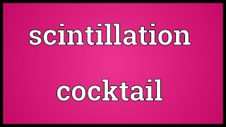 Scintillation cocktail Meaning [upl. by Joanna]