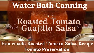 Roasted Tomato Guajillo Salsa  How to Can Homemade Salsa  Tomato amp Guajillo Chile Pepper Salsa [upl. by Retswerb349]