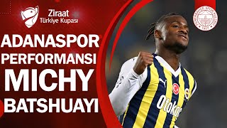 Fenerbahçe Michy Batshuayi Adanaspor Performansı Ziraat Türkiye Kupası 5 Tur Maçı [upl. by Netsoj549]