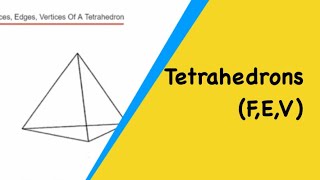 Tetrahedrons Faces Edges And Vertices Of A Tetrahedron Triangular Based Pyramid [upl. by Fasa]