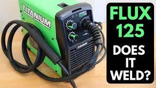 Tool Review Titanium EasyFlux 125 Welder from Harbor Freight [upl. by Margareta]