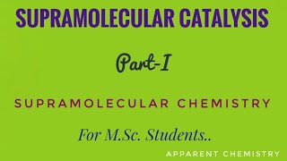 Supramolecular CatalysisPartISupramolecular ChemistryMSc ChemistryApparent Chemistry [upl. by Torie181]