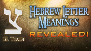 Hebrew Letter Meanings Revealed Part 18 Tsadi  Eric Burton [upl. by Noived864]