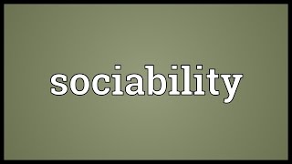 Sociability Meaning [upl. by Yentirb]