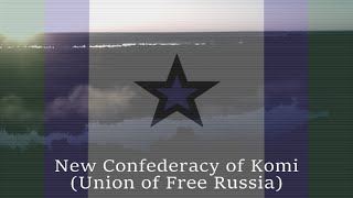 PostAbbadon New Confederacy of Komi Union of Free Russia [upl. by Justinn288]