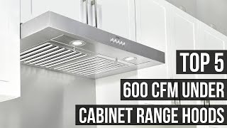 5 Best 600 CFM Under Cabinet Range Hoods For 2024 [upl. by Airad]