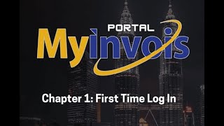 MyInvois Portal User Guide Chapter 1  First Time Log In [upl. by Clements]