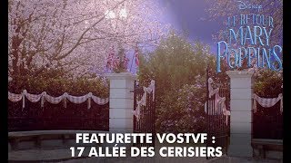 Le Retour de Mary Poppins  Featurette VOSTFR  17 Allée Des Cerisiers  Disney BE [upl. by Anibor]