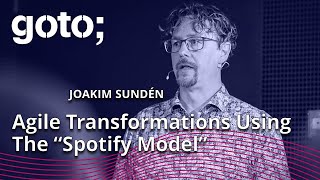 Agile Transformations Using The “Spotify Model” • Joakim Sunden • GOTO 2023 [upl. by Antoinetta]