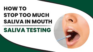 How to Stop Too Much Saliva in Mouth — Saliva Testing [upl. by Isabeau916]