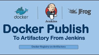 Jenkins Docker Build and Publish Image to Jfrog Artifactory as a Docker Registry [upl. by Euqina]