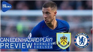 BURNLEY vs CHELSEA  WILL HAZARD BE FIT IN TIME  BARKLEY OVER KOVACIC [upl. by Yhcir519]