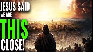 Where are We in the END TIMES According to Jesus Most DONT KNOW and ARENT PREPARED [upl. by Nygem]