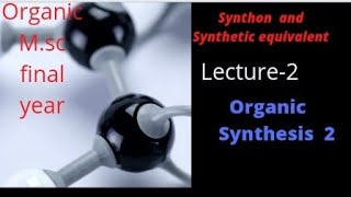 synthon and synthetic equivalent lecture2 disconnection approach Organic synthesis 11 [upl. by Behnken]