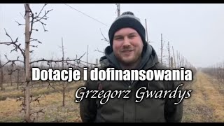 Dotacje i dofinansowania w 2019 roku  Grzegorz Gwardys odcIV Rozmowy w sadzie [upl. by Fredela92]