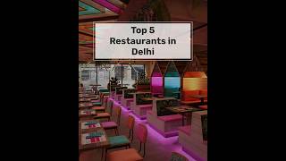 Top five Restaurants in delhi  delhi topfive restaurant food cafe delhistreetfood best [upl. by Tdnarb201]