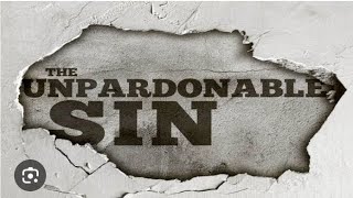 THE UNPARDONABLE SIN [upl. by Julienne520]