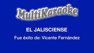 El Jalisciense  Multikaraoke  Fue Éxito De Vicente Fernández [upl. by Aivatco]