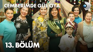 Çemberimde Gül Oya 13 Bölüm  Full Bölüm [upl. by Zima]