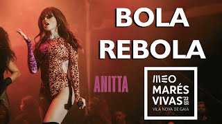 Anitta  Bola Rebola  MEO Marés Vivas  AO VIVO em Portugal [upl. by Ulland755]