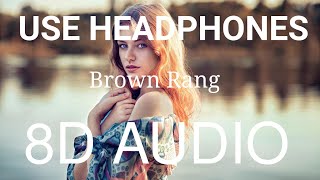 Brown Rang 8D AUDIO  Yo Yo Honey Singh  Bass Boosted  8d Punjabi Songs [upl. by Home]