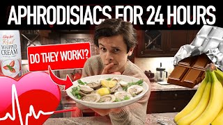 I Ate APHRODISIACS For 24 HOURS [upl. by Eachelle]