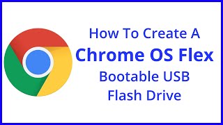 How To Create A Chrome OS Flex Bootable Installation USB Stick [upl. by Dowzall]