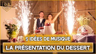 MARIAGE 👰🤵💖  5 idées de musiques pour la présentation du dessert des Mariés [upl. by Naloj]