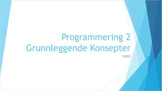 Programmering 2  02  Grunnleggende Konsepter [upl. by Whittemore121]