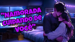 ASMR NAMORADA CUIDANDO DE VOCÊ [upl. by Naesal]