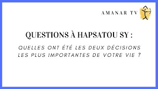 Quelles ont été les deux décisions les plus importantes  Questions à Hapsatou Sy⎥AMANAR TV [upl. by Ahsaelat]