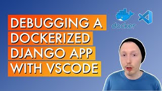 Debugging a Dockerized Django app with VSCode [upl. by Edrea]