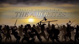 The Amorites  People of the Bible [upl. by Deeyn]