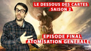 LP narratif  Le dessous des cartes  S2Ep07 FIN  Atomisation Générale [upl. by Scheer790]