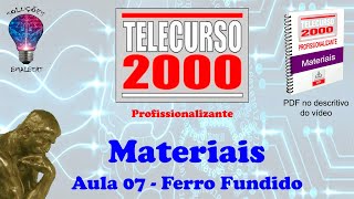 Telecurso 2000  Materiais  07 Ferro Fundido [upl. by Hsot739]