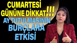 CUMARTESİ GÜNÜNE DİKKAT AY TUTULMASININ BURÇLARA ETKİSİ ÖZELLİKLE O BURÇLAR [upl. by Lacym]