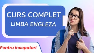 CURS COMPLET de Limba Engleza pentru incepatori [upl. by Ailero481]