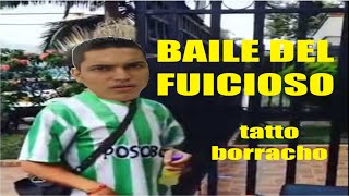 El baile del Fuicioso  TattoXtreme Borracho [upl. by Adelaide964]