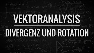 Divergenz und Rotation von Vektorfeldern [upl. by Enitsahc]