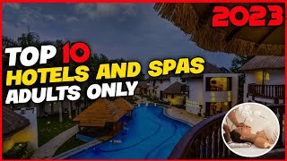 Top 10 Resort Hotels And Spas for Adults only  Recommended for 2023 Adult only Hotels and Spas [upl. by Sauls]