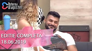 Puterea dragostei 18062019  Editie COMPLETA [upl. by Suedama716]