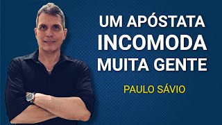 Um Apóstata incomoda muita gente Paulo Sávio [upl. by Tima526]